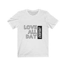 Load image into Gallery viewer, Love All Day Unisex Shirt - Project Made New
