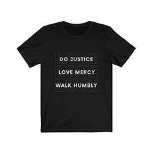 Load image into Gallery viewer, Do justice Love Mercy Walk Humbly Unisex Shirt - Project Made New
