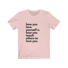 Load image into Gallery viewer, Love Yourself Unisex Shirt - Project Made New
