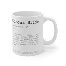 Load image into Gallery viewer, Funny Corona Bride Definition Mug, Bride Mug, Bride Gift, Postponed Wedding Mug, COVID Bride Mug, Bridal Shower Mug, 2020 quarantine Mug
