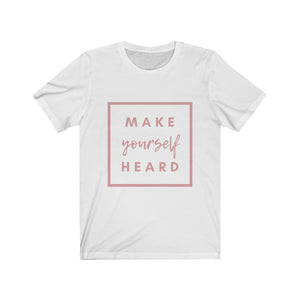 Make Yourself Heard Unisex Shirt - Project Made New