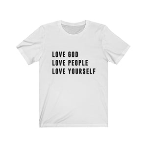 Love God Love People Love Yourself Unisex Shirt - Project Made New
