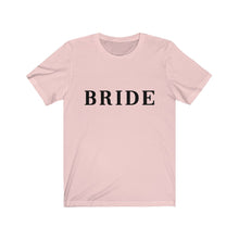 Load image into Gallery viewer, Bride Bridal Party Unisex Shirt - Project Made New
