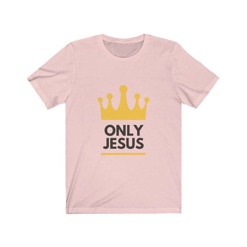 Only Jesus Unisex Shirt - Project Made New