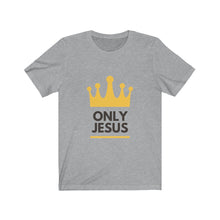 Load image into Gallery viewer, Only Jesus Unisex Shirt - Project Made New
