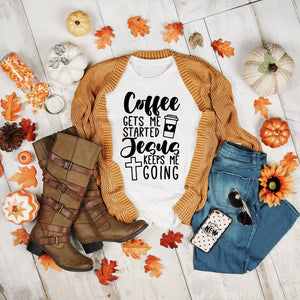 Coffee Gets Me Started Jesus Keeps Me Going Unisex Shirt