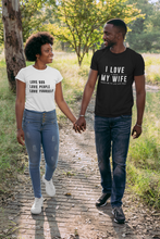 Load image into Gallery viewer, I Love My Wife Shirt - Project Made New
