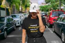 Load image into Gallery viewer, Make Empathy Great Again Unisex Shirt - Project Made New
