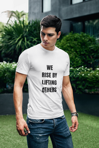 We Rise By Lifting Others Unisex Shirt - Project Made New