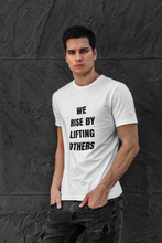 Load image into Gallery viewer, We Rise By Lifting Others Unisex Shirt - Project Made New
