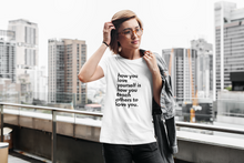 Load image into Gallery viewer, Love Yourself Unisex Shirt - Project Made New
