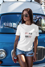 Load image into Gallery viewer, Don&#39;t Quit Unisex Shirt - Project Made New

